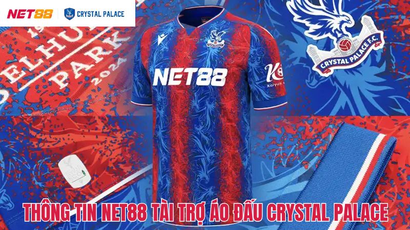 Vài nét về Net88 tài trợ áo đấu Crystal Palace
